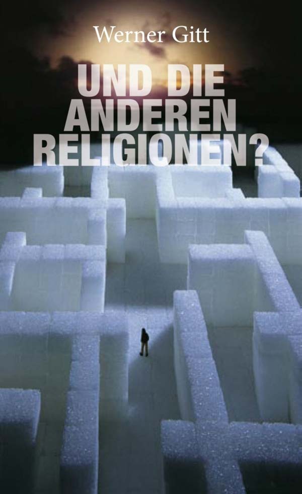 Und die anderen Religionen? - Werner Gitt